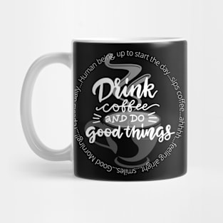 Drink Coffee and Do Good Things Mug